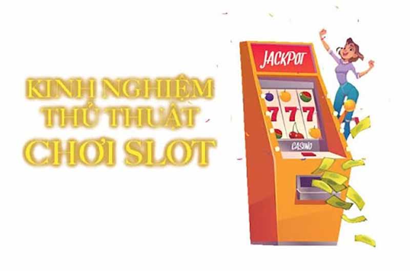 Kinh nghiệm chơi game slot