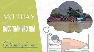 Giải mã giấc mơ thấy nước tràn vào nhà: Sự thay đổi, biến động