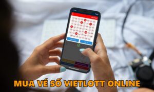 Mua xổ số vietlott online: Hướng dẫn các cách mua nhanh chóng