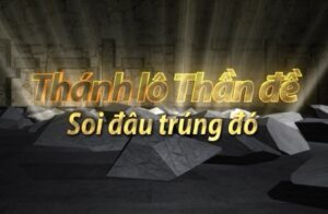 Thánh lô thần đề: Sự kết hợp giữa may mắn và chiến lược