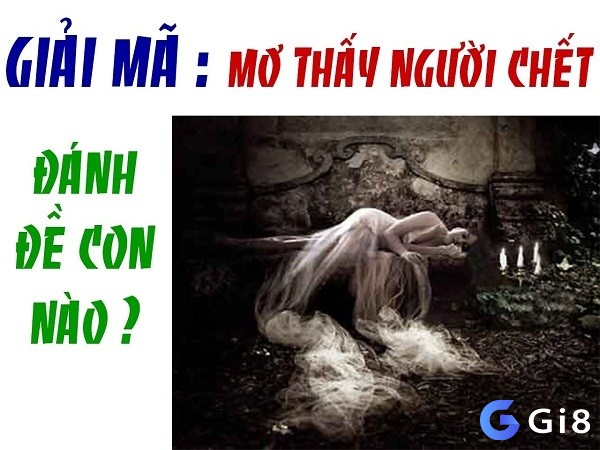 Mơ người chết đánh số gì - Nhớ tình tiết mơ để luận ra con số 