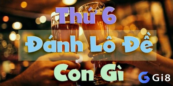 Thứ 6 đánh số gì  để có thể thắng lớn theo các tình hình thời tiết