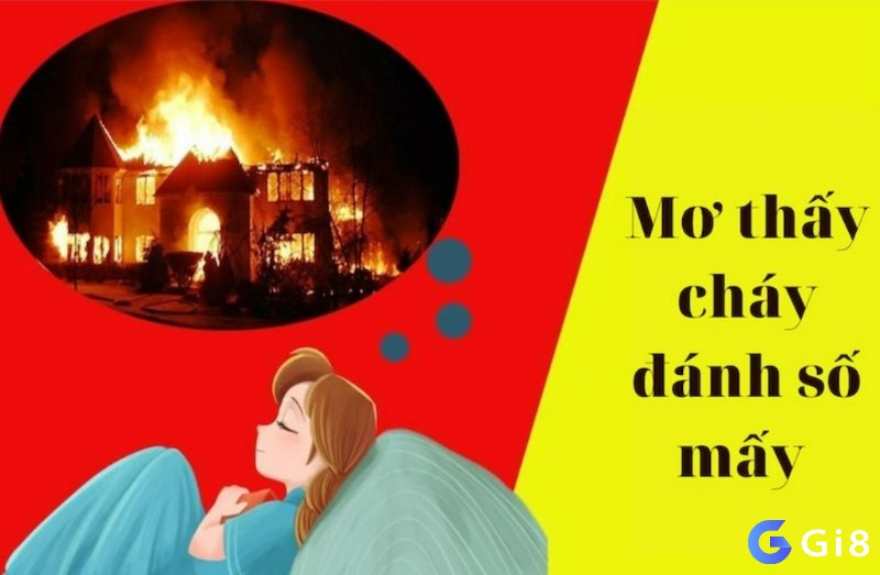 Chiêm bao thấy cháy nhà nên đánh số mấy?