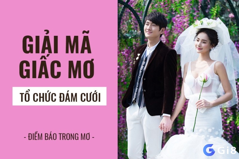 Chiêm bao thấy đám cưới của mình báo hiệu tin vui về nửa ấy