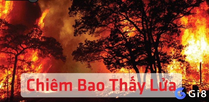 Giải mã giấc chiêm bao thấy lửa cùng Gi8 nhé!